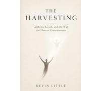 The Harvesting: Archons, Loosh, and the War for Human Consciousness