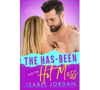 The Has-Been and the Hot Mess: 1 (Hot Has-Beens)