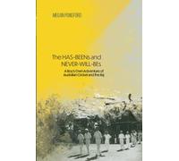 The Has-Beens and Never-Will-Bes: A Boy’s Own Adventure of Australian Cricket and the Raj