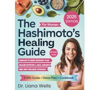 The Hashimoto’s Healing Guide: Natural 12-Week Program to Balance Hormones, Reduce Inflammation, and Reclaim Your Energy