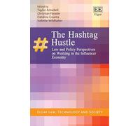 The Hashtag Hustle: Law and Policy Perspectives on Working in the Influencer Economy (Elgar Law, Technology and Society series)