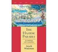 The Hasidic Parable: An Anthology with Commentary