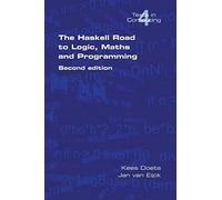 The Haskell Road to Logic, Maths and Programming (Texts in Computing, Vol. 4)