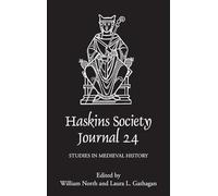 The Haskins Society Journal 24: 2012. Studies in Medieval History
