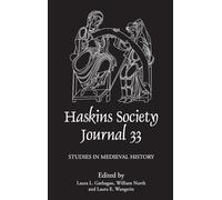 The Haskins Society Journal 33: 2021. Studies in Medieval History