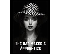 The Hat Maker's Apprentice: Creative Writing Notebook for Stress and Anxiety Relief - Image-Based Writing Prompt Journal - Large 8.25x11 inch size - Unlined - 120 Numbered pages