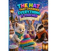 The Hat That Changed Everything It Touched: A Magical Picture Book About Asking First, Respecting Others' Choices, and Creativity That Cares | Ages 5-10