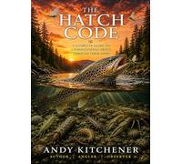 The Hatch Code: Complete Guide to British Trout Hatches by Andy Kitchener, 448 Pages, Hardback, First Edition 2026