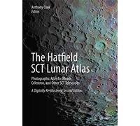 The Hatfield SCT Lunar Atlas: Photographic Atlas for Meade, Celestron, and Other SCT Telescopes: A Digitally Re-Mastered Edition