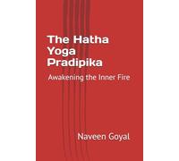 The Hatha Yoga Pradipika: Awakening the Inner Fire (The Classical Yoga Wisdom)