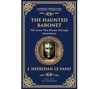 The Haunted Baronet: A Gothic Horror Tale of Sin, Secrets, and Supernatural Consequences (Deluxe Hardbound Edition): 323 (Library of Alexandria)