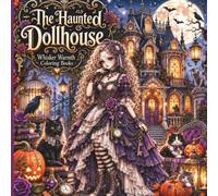 The Haunted Dollhouse: A Haunting Collection of Gothic Fashion Dolls, Victorian Interiors, and Spooky Elegance