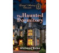 The Haunted Dormitory: Liminal Academy Chronicles Book 1