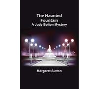 The Haunted Fountain; A Judy Bolton Mystery