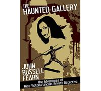 The Haunted Gallery: The Adventures of Miss Victoria Lincoln, Private Detective