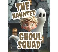 The Haunted Ghoul Squad