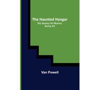 The Haunted Hangar; Sky Scouts/Air Mystery series #3