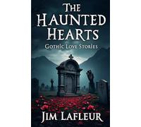 The Haunted Hearts: Gothic Love Stories
