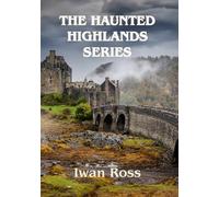 The Haunted Highlands Series: The Complete McTavish Chronicles: Books 1-3