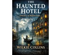 THE HAUNTED HOTEL: A Mystery of Modern Venice