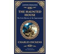 The Haunted House: A Collection of Victorian Ghost Stories - Tales of Mystery and the Macabre (Deluxe Hardbound Edition): 310 (Library of Alexandria)