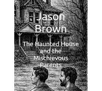 The Haunted House and the Mischievous Parents