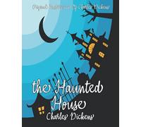 The Haunted House By Charles Dickens Annotated.