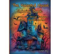 The Haunted House Coloring Book: A Creepy walk Through Forgotten Mansions & Ghoulish Gardens