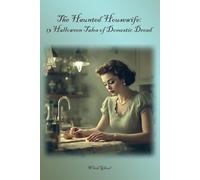 The Haunted Housewife: 13 Halloween Tales of Domestic Dread (Halloween Ghost Stories)