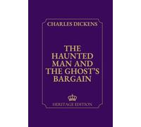 The Haunted Man and the Ghost’s Bargain | Original Text Heritage Edition