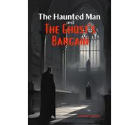 The Haunted Man and The Ghost's Bargain: A Christmas Story with Original Classic Illustrations