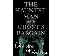 The Haunted Man and the Ghost's Bargain (Fantasy and Horror Classics)
