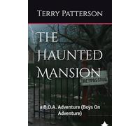 The Haunted Mansion: a B.O.A. Adventure (Boys On Adventure) (The Haunted Mansion: a B.O.A. (Boys on Adventure) Tale)