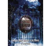 The Haunted Mansion: From the Magic Kingdom to the Movies