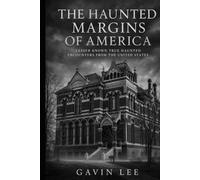 The Haunted Margins Of America: Forgotten Ghost Stories, True Encounters, and Restless Places Across the United States
