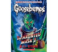 The Haunted Mask II (Classic Goosebumps #34): 2