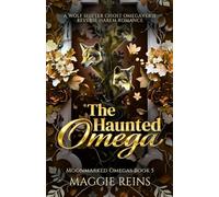 The Haunted Omega: A Wolf Shifter Ghost Omegaverse Reverse Harem Romance (Moonmarked Omegas)