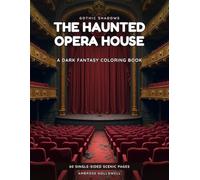The Haunted Opera House: A Dark Gothic Fantasy Adult Coloring Book · 60 Single-Sided Scenes of Masked Balls, Hidden Catacombs & Grand Stages (Gothic Shadows)