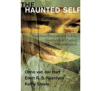 The Haunted Self: Structural Dissociation and the Treatment of Chronic Traumatization (Norton Series on Interpersonal Neurobiology): 0