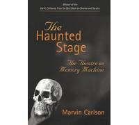The Haunted Stage: The Theatre as Memory Machine (Theater: Theory/Text/Performance)