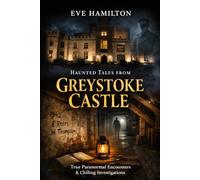 The Haunted Tales from Greystoke Castle: Real Paranormal Encounters Inside Greystoke Castle