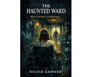 The Haunted Ward: When Trauma is Contagious: 1