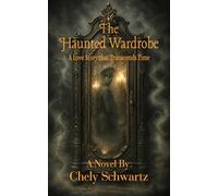The Haunted Wardrobe: A Love Story that Transcends time