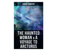 The Haunted Woman & A Voyage to Arcturus: 2 Books in One Edition