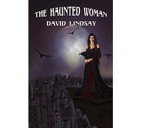 The Haunted Woman: Philosophical Fantasy of Hidden Worlds and Inner Transformation