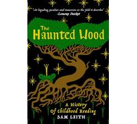 The Haunted Wood: A History of Childhood Reading