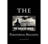 The Haunted World: Paranormal Magazine: Volume 1