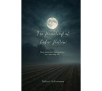 The Haunting at Cedar Hollow: Whispers from the Afterlife (Ghosts of the Hollow)