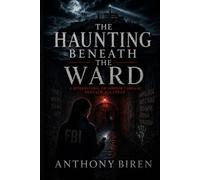 The Haunting Beneath the Ward: A Supernatural FBI Horror Thriller