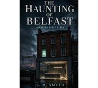 The Haunting of Belfast: A Modern Ghost Story (Sins of the Soil)